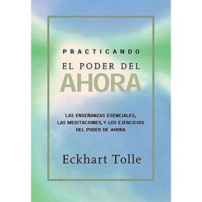 Practicando el poder de ahora: Practicing the Power of Now, Spanish-Language Edition (Spanish Edition) - Mirela Mendoza