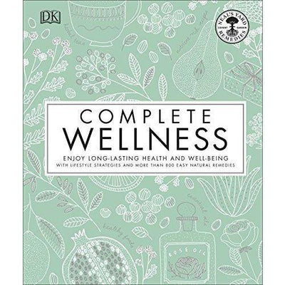 Complete Wellness: Enjoy long-lasting health and well-being with more than 800 natural remedies
