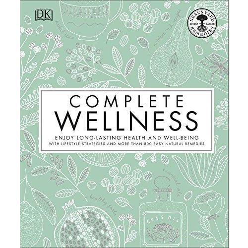 Complete Wellness: Enjoy long-lasting health and well-being with more than 800 natural remedies - Mirela Mendoza